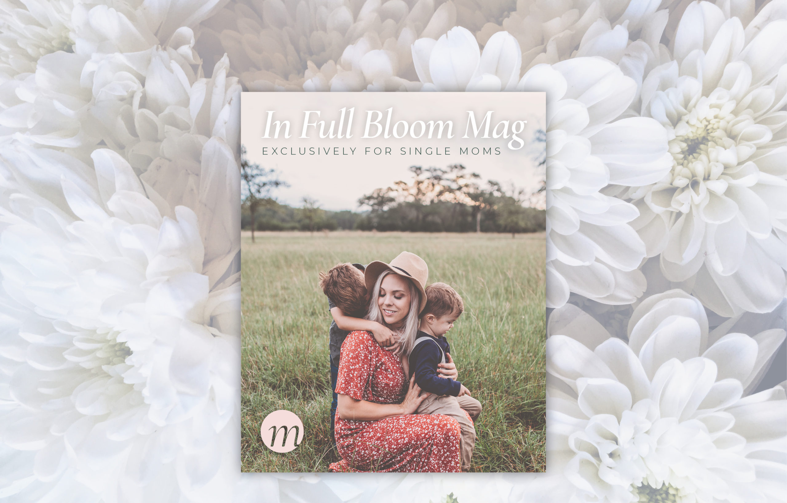 In Full Bloom | A Digital Magazine for Single Moms