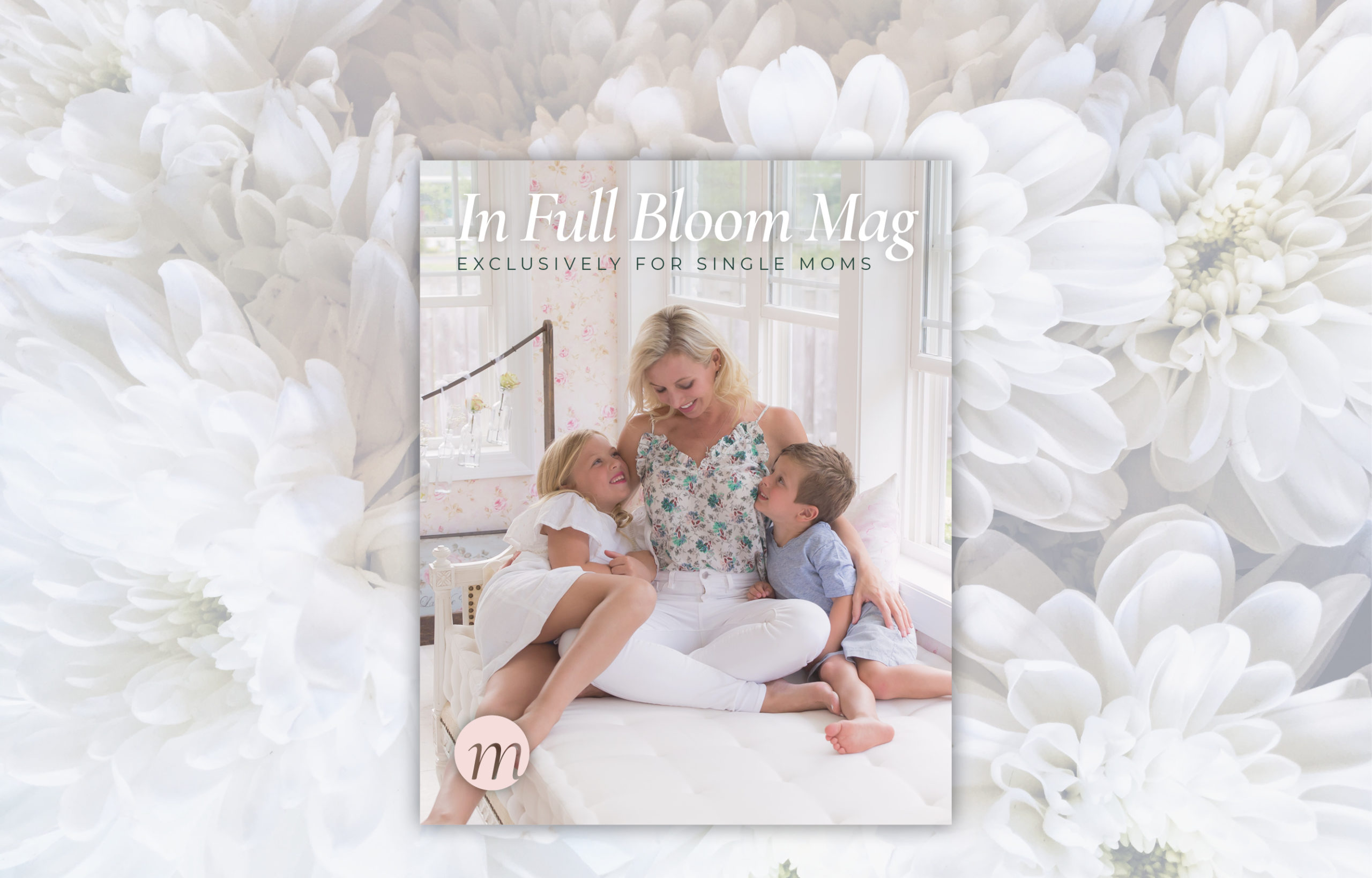In Full Bloom | A Digital Magazine for Single Moms